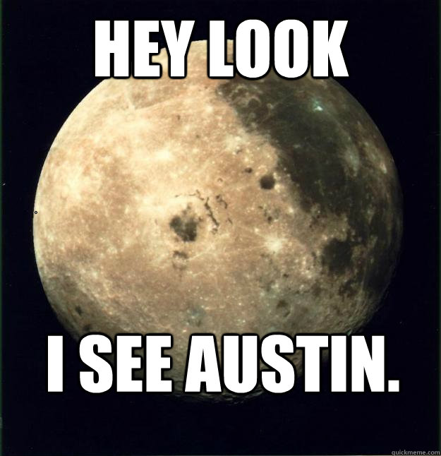 Hey look I see Austin. .  