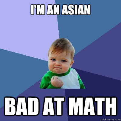 I'm an asian bad at math  Success Kid