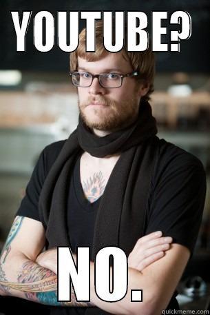 No to YOUTUBE - YOUTUBE? NO. Hipster Barista