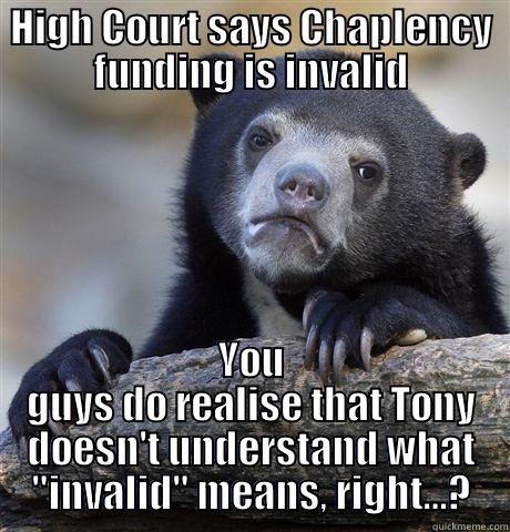 Tony Abbott just doesn't understand... - HIGH COURT SAYS CHAPLENCY FUNDING IS INVALID YOU GUYS DO REALISE THAT TONY DOESN'T UNDERSTAND WHAT 