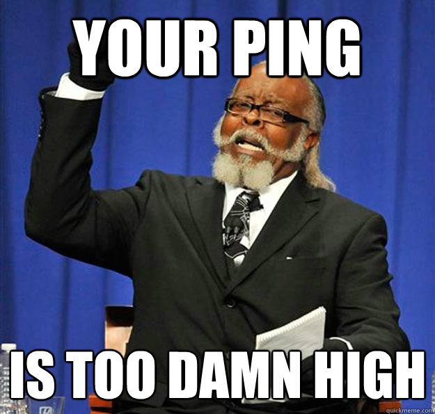 Your Ping Is too damn high - Your Ping Is too damn high  Jimmy McMillan