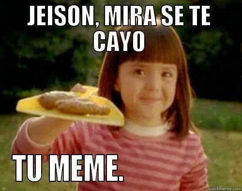 JEISON, MIRA SE TE CAYO - JEISON, MIRA SE TE CAYO TU MEME.                    Misc