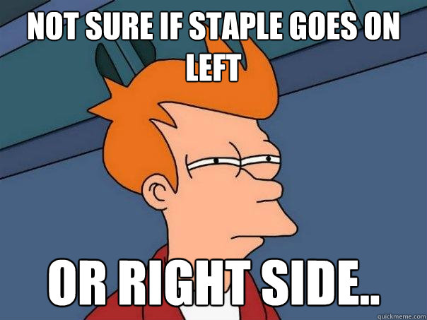 Not sure if staple goes on left or right side.. - Not sure if staple goes on left or right side..  Futurama Fry