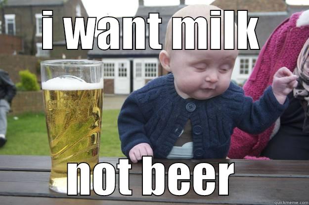 I WANT MILK NOT BEER drunk baby