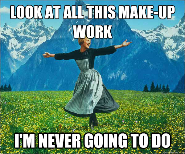 look at all this make-up work i'm never going to do - look at all this make-up work i'm never going to do  Sound of Music