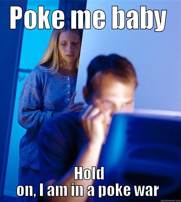 POKE ME BABY HOLD ON, I AM IN A POKE WAR  Redditors Wife