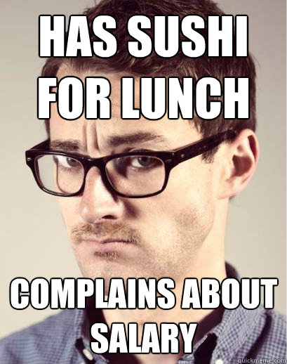 has sushi for lunch complains about salary  Junior Art Director