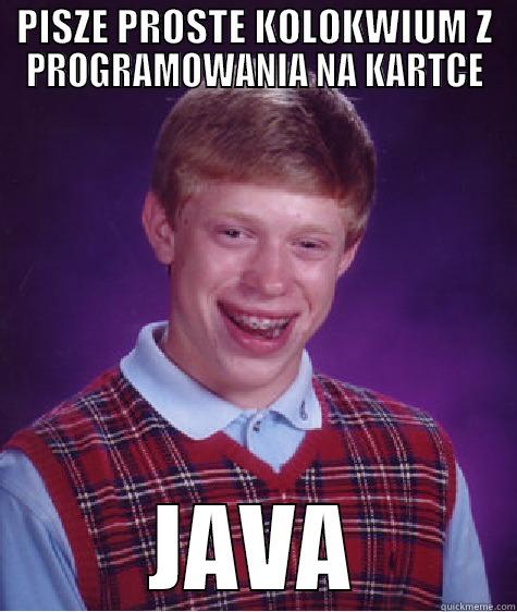 JAVA SHIT - PISZE PROSTE KOLOKWIUM Z PROGRAMOWANIA NA KARTCE JAVA Bad Luck Brian