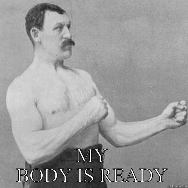  MY BODY IS READY overly manly man