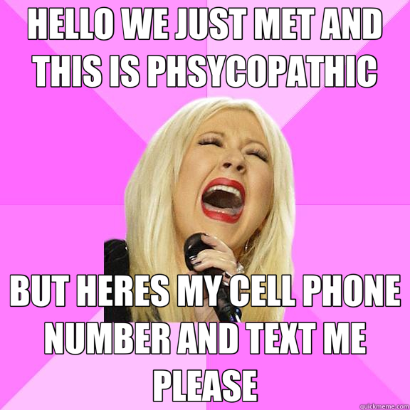 HELLO WE JUST MET AND THIS IS PHSYCOPATHIC BUT HERES MY CELL PHONE NUMBER AND TEXT ME PLEASE  Wrong Lyrics Christina