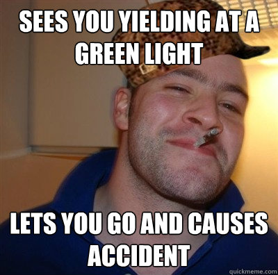 Sees you yielding at a green light lets you go and causes accident - Sees you yielding at a green light lets you go and causes accident  Good Intentions Greg