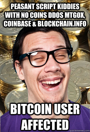 Peasant script kiddies with no coins DDOS MtGox, Coinbase & Blockchain.info bitcoin user affected  Bitcoin user not affected