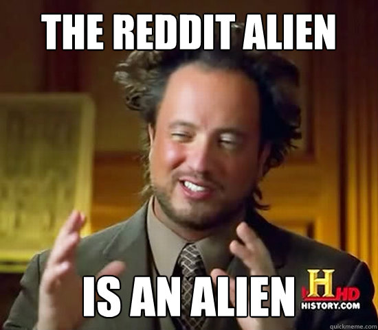 the reddit alien is an alien  Ancient Aliens