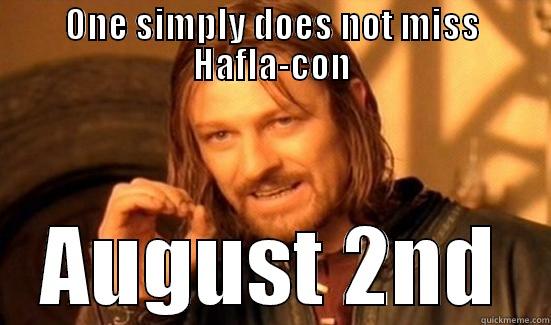 ONE SIMPLY DOES NOT MISS HAFLA-CON AUGUST 2ND Boromir