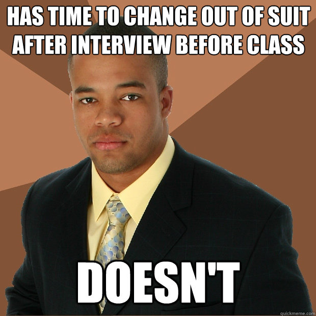 Has time to change out of suit after interview before class Doesn't - Has time to change out of suit after interview before class Doesn't  Successful Black Man