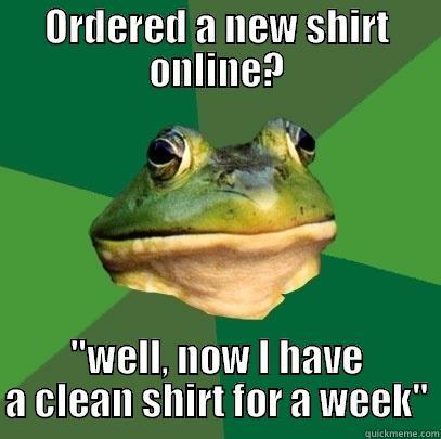 Online shopping - ORDERED A NEW SHIRT ONLINE? 