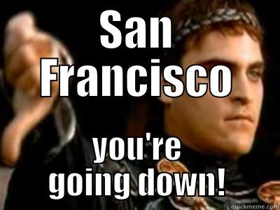 SAN FRANCISCO YOU'RE GOING DOWN! Downvoting Roman