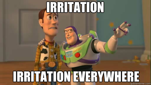 Irritation irritation Everywhere - Irritation irritation Everywhere  Everywhere