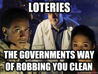 loteries the governments way of robbing you clean  