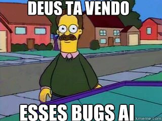 Deus ta vendo esses bugs ai  