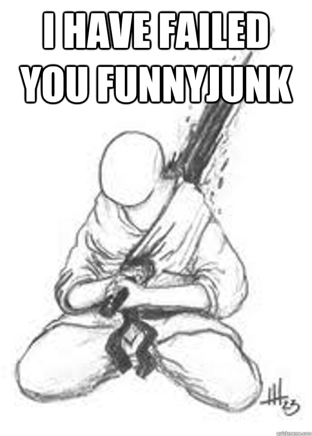 I have failed you FunnyJunk  - I have failed you FunnyJunk   Suicide