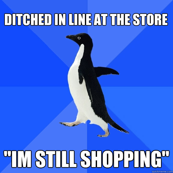 ditched in line at the store 