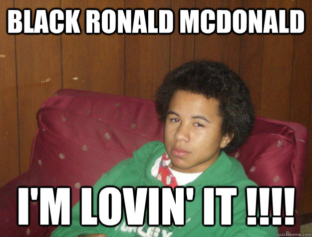 black ronald mcdonald i'm lovin' it !!!! - black ronald mcdonald i'm lovin' it !!!!  black ronald