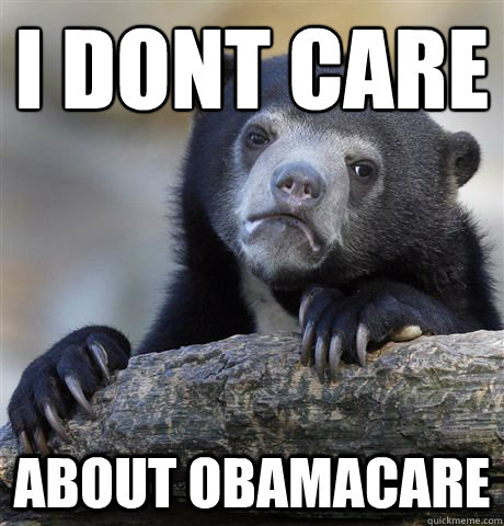 i dont care about obamacare  Confession Bear