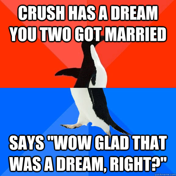 Crush has a dream you two got married says 