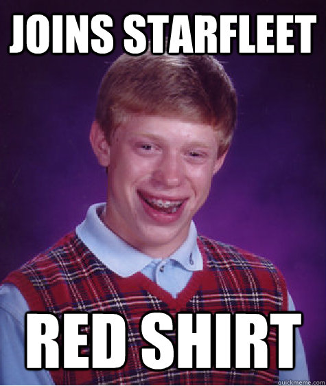 Joins Starfleet Red Shirt  Bad Luck Brian