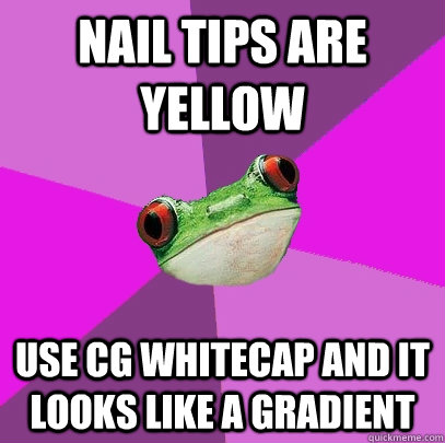 Nail tips are yellow Use cg whitecap and it looks like a gradient - Nail tips are yellow Use cg whitecap and it looks like a gradient  Foul Bachelorette Frog