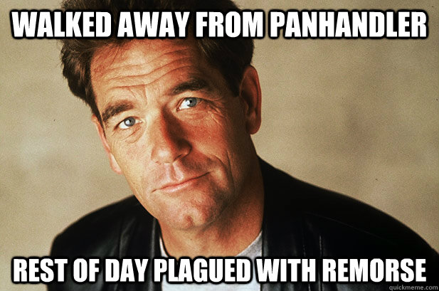 walked away from panhandler rest of day plagued with remorse  humanizing huey lewis