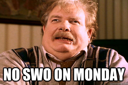  No SWO on Monday  No post on sundays