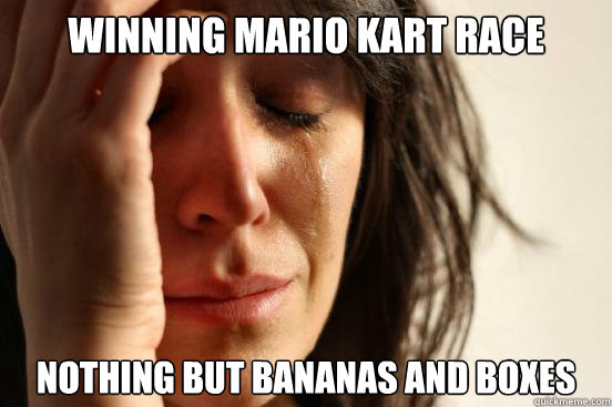 Winning mario kart RACE nothing but bananas and boxes - Winning mario kart RACE nothing but bananas and boxes  First World Problems