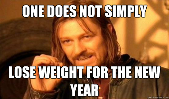 One Does Not Simply lose weight for the new year  Boromir