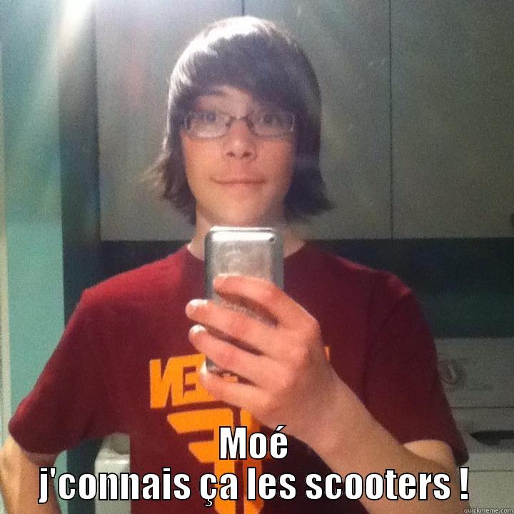  MOÉ J'CONNAIS ÇA LES SCOOTERS ! Misc