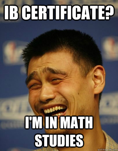 IB Certificate?  I'm in math studies - IB Certificate?  I'm in math studies  Yao Ming