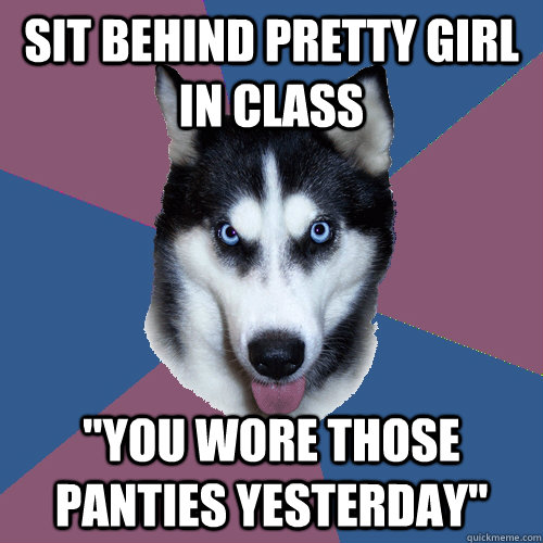 Sit behind pretty girl in class 