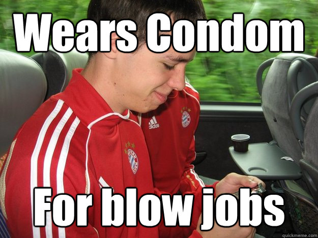 Wears Condom For blow jobs  