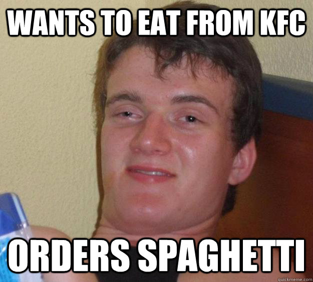 Wants to eat from KFC Orders spaghetti  10 Guy