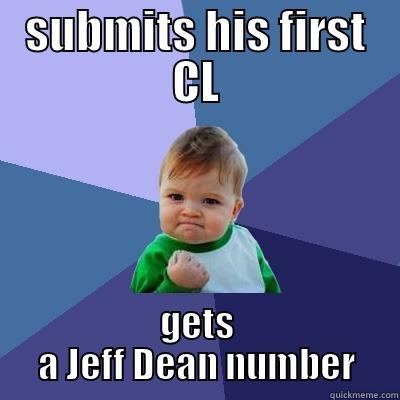 SUBMITS HIS FIRST CL GETS A JEFF DEAN NUMBER Success Kid