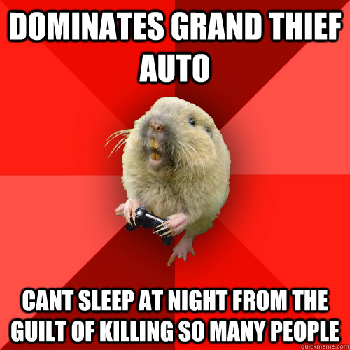 dominates GRAND THIEF AUTO cant sleep at night from the guilt of killing so many people  Gaming Gopher