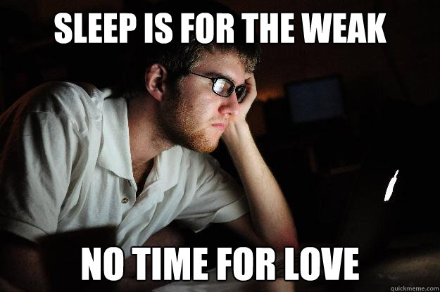 Sleep is for the Weak No time for love - Sleep is for the Weak No time for love  Andyzweb