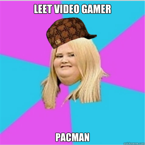 leet video gamer pacman - leet video gamer pacman  scumbag fat girl