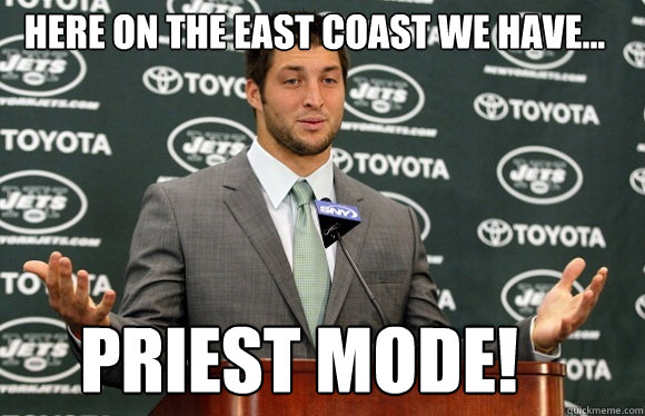 HERE ON THE EAST COAST WE HAVE... PRIEST MODE! - HERE ON THE EAST COAST WE HAVE... PRIEST MODE!  Teboww