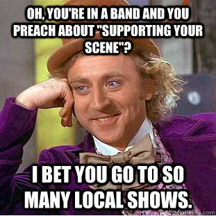 Oh, you're in a band and you preach about 