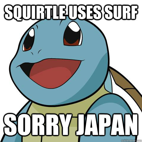 squirtle uses surf sorry japan - squirtle uses surf sorry japan  Squirtle