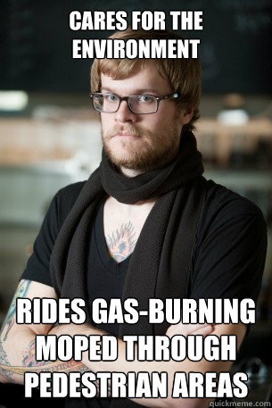 cares for the environment rides gas-burning moped through pedestrian areas  Hipster Barista