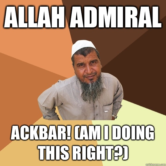 Allah Admiral Ackbar! (am I doing this right?)  Ordinary Muslim Man