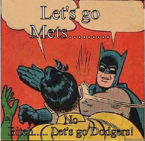 LET'S GO METS......... NO BITCH..... LET'S GO DODGERS! Batman Slapping Robin